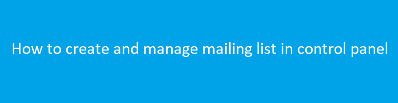 How to create and manage mailing list in control panel