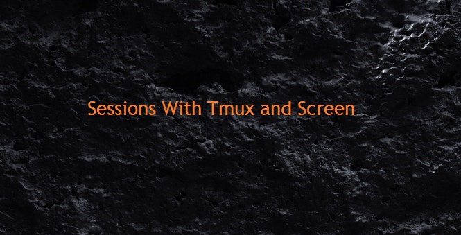 Sessions With Tmux and Screen